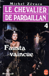 Michel Zévaco - Les Pardaillan Tome 4 : Fausta vaincue.