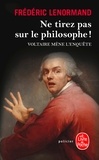 Frédéric Lenormand - Ne tirez pas sur le philosophe ! - Voltaire mène l'enquête.