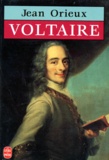 Jean Orieux - Voltaire ou la Royauté de l'esprit.