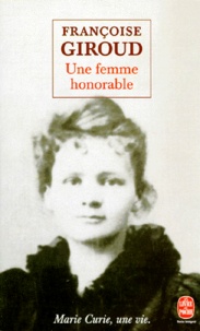 Françoise Giroud - Une femme honorable - Marie Curie, une vie.
