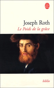 Joseph Roth - Le poids de la grâce.