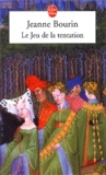 Jeanne Bourin - Le Jeu De La Tentation.