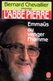 Bernard Chevallier et  Abbé Pierre - L'Abbe Pierre. Emmaus Ou Venger L'Homme.