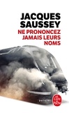 Jacques Saussey - Ne prononcez jamais leurs noms.