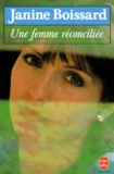 Janine Boissard - Une Femme réconciliée.