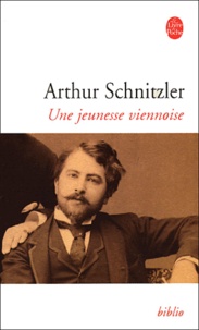 Arthur Schnitzler - Une jeunesse viennoise 1862-1889.