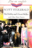 Francis Scott Fitzgerald - Pat Hobby and Orson Welles and other short stories.
