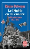 Régine Deforges - La bicyclette bleue Tome 3 : Le Diable en rit encore - 1944-1945.