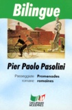 Pier Paolo Pasolini - Promenades Romaines : Passeggiate Romane.