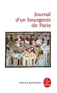 LGF - JOURNAL D'UN BOURGEOIS DE PARIS. - De 1405 à 1449.