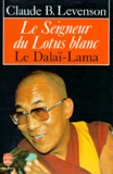Claude Levenson - Le Seigneur Du Lotus Blanc. Le Dalai-Lama.