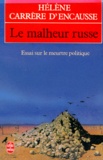 Hélène Carrère d'Encausse - LE MALHEUR RUSSE. - Essai sur le meurtre politique.