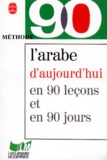 Mohammad Bakri et Michel Neyreneuf - L'Arabe D'Aujourd'Hui En 90 Lecons.