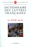 Georges Grente - DICTIONNAIRE DES LETTRES FRANCAISES. - Le XVIIème siècle.