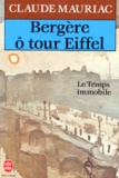 Claude Mauriac - Le temps immobile Tome 8 : "Bergère, ô tour Eiffel".