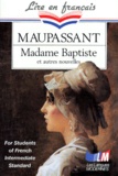 Guy de Maupassant - Madame Baptiste Et Autres Nouvelles. For Students Of French Intermediate Standard.