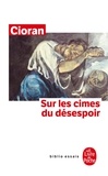 Emil Cioran - Sur les cimes du désespoir.