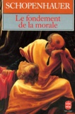 Arthur Schopenhauer - Le fondement de la morale.