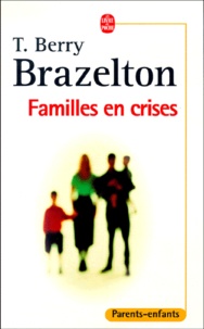 Thomas Berry Brazelton - Familles En Crises.