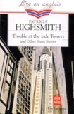 Patricia Highsmith - Trouble at the jade tower - And other short stories.