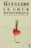 Carson McCullers - Le coeur hypothéqué.