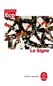 Umberto Eco - Le signe - Histoire et analyse d'un concept.