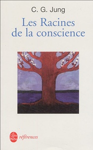 Carl-Gustav Jung - Les racines de la conscience - Etudes sur l'archétype.