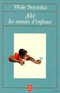 Wole Soyinka - Aké, les années d'enfance.