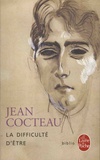 Jean Cocteau - La difficulté d'être.