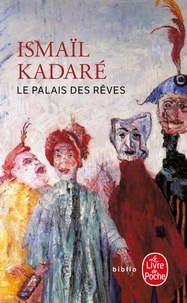 Ismaïl Kadaré - Le Palais des rêves.
