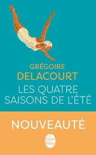 Grégoire Delacourt - Les Quatre Saisons de l'été.
