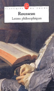 Jean-Jacques Rousseau - Lettres philosophiques - Anthologie.