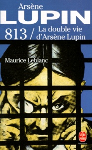 Maurice Leblanc - Arsene Lupin : 813, La Double Vie D'Arsene Lupin.