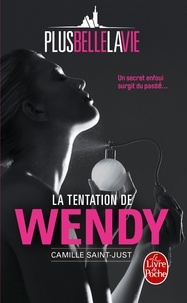 Camille Saint-Just - Plus belle la vie  : La tentation de Wendy.