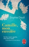 Sophie Daull - Camille, mon envolée.