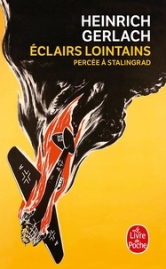 Heinrich Gerlach - Eclairs lointains - Percée à Stalingrad.