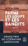 Atticus Lish - Parmi les loups et les bandits.