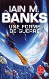 Iain M. Banks - Une Forme De Guerre.