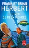 Brian Herbert et Frank Herbert - L'Homme De Deux Mondes.
