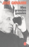 José Giovanni - Mes grandes gueules - Mémoires.