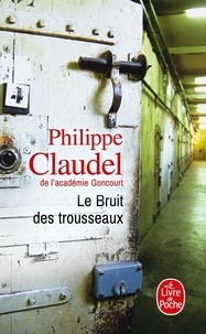 Philippe Claudel - Le Bruit des trousseaux.