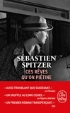 Sébastien Spitzer - Ces rêves qu'on piétine.