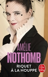 Amélie Nothomb - Riquet à la houppe.