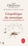 Isabelle Saint-Aubin et Erik Orsenna - Petit précis de mondialisation - Tome 4, Géopolitique du moustique.