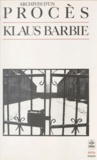 Bernard-Henri Lévy - Klaus Barbie - Archives d'un procès.