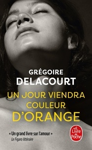 Grégoire Delacourt - Un jour viendra couleur d'orange.