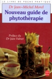 Jean-Michel Morel et Jean Valnet - Nouveau Guide De Phytotherapie. Remedes D'Hier Pour Medecine De Demain.
