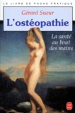 Gérard Sueur - L'Osteopathie. La Sante Au Bout Des Mains.