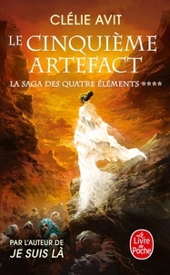 Clélie Avit - La saga des quatre éléments Tome 4 : Le cinquième Artefact.