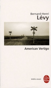 Bernard-Henri Lévy - American Vertigo.
